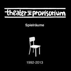 Theater im Provisorium von Koetzle,  Joachim, Pitz,  Karl-Heinz, Puls,  Jürgen, Rüdebusch,  Steffen, Staug,  Gil