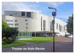 Theater im Ruhr-Revier (Wandkalender 2024 DIN A2 quer), CALVENDO Monatskalender von Hermann,  Bernd