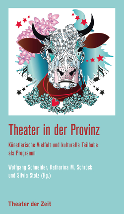 Theater in der Provinz von Schneider,  Wolfgang, Schröck,  Katharina M., Stolz,  Silvia