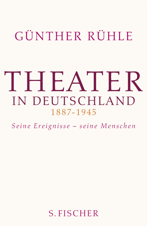 Theater in Deutschland 1887-1945 von Rühle,  Günther