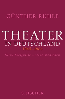 Theater in Deutschland 1946-1966 von Rühle,  Günther