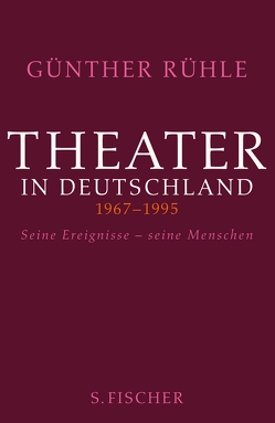Theater in Deutschland 1967-1995 von Beil,  Hermann, Dörschel,  Stephan, Rühle,  Günther
