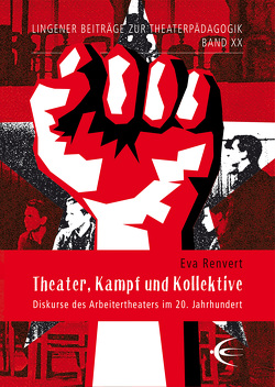 Theater, Kampf und Kollektive von Renvert,  Eva, Ruping,  Bernd, Streisand,  Marianne