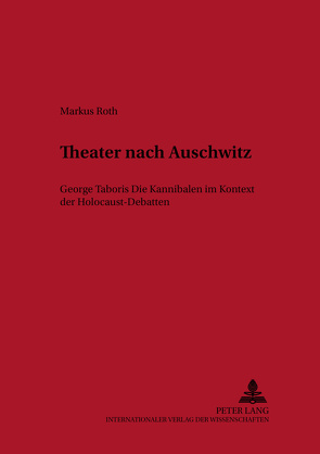 Theater nach Auschwitz von Roth,  Markus