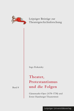 Theater, Protestantismus und die Folgen von Rekatzky,  Ingo