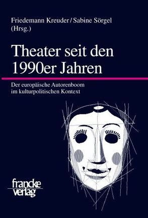 Theater seit den 1990er Jahren von Kreuder,  Friedemann, Sörgel,  Sabine