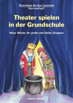 Theater spielen in der Grundschule von Winkler,  Andrea