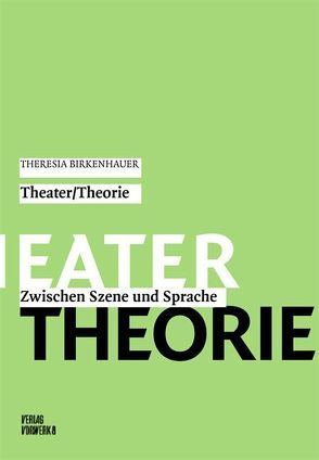 Theater / Theorie von Birkenhauer,  Theresia, Hahn,  Barbara, Wahlster,  Barbara