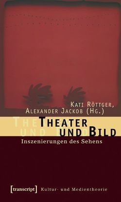 Theater und Bild von Jackob,  Alexander, Röttger,  Kati