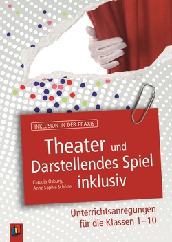 Theater und Darstellendes Spiel inklusiv von Osburg,  Claudia, Sophie Schütte,  Anna