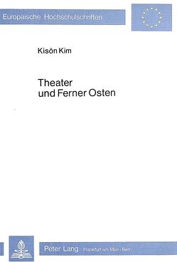 Theater und ferner Osten von Kim,  Kisôn