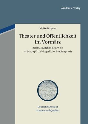 Theater und Öffentlichkeit im Vormärz von Wagner,  Meike