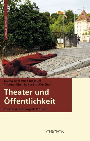 Theater und Öffentlichkeit von Prinz-Kiesbüye,  Myrna-Alice, Schmidt,  Yvonne, Strickler,  Pia