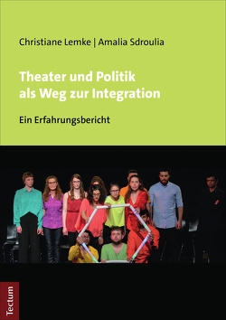 Theater und Politik als Weg zur Integration von Lemke,  Christiane, Sdroulia,  Amalia