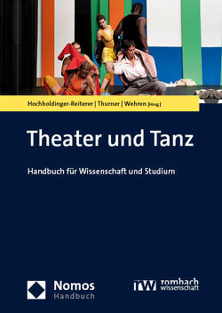 Theater und Tanz von Hochholdinger-Reiterer,  Beate, Thurner,  Christina, Wehren,  Julia