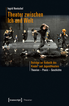 Theater zwischen Ich und Welt von Hentschel,  Ingrid