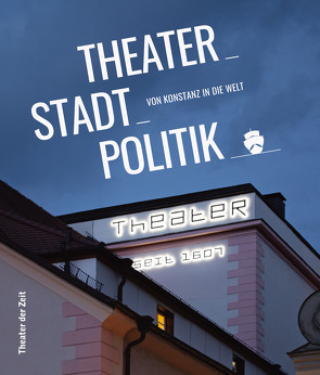 Theater_Stadt_Politik von Bruder,  David, Fischer,  Veronika, Grünauer,  David, Nix,  Christoph