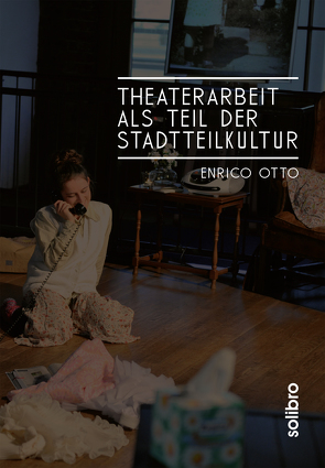 Theaterarbeit als Teil der Stadtteilkultur von Otto,  Enrico