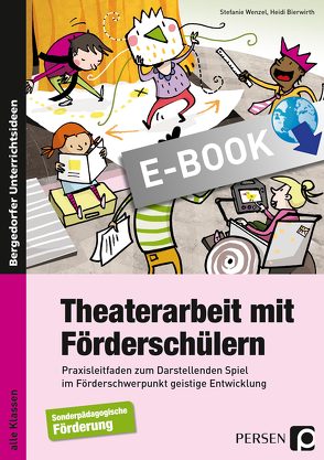 Theaterarbeit mit Förderschülern von Bierwirth,  Heidi, Wenzel,  Stefanie