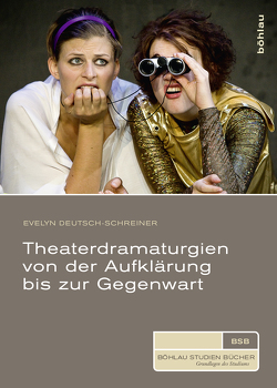 Theaterdramaturgien von der Aufklärung bis zur Gegenwart von Deutsch-Schreiner,  Evelyn