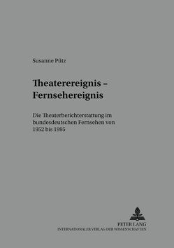 Theaterereignis – Fernsehereignis von Pütz,  Susanne