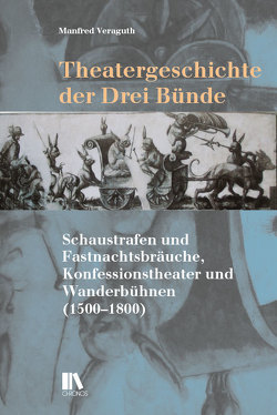 Theatergeschichte der Drei Bünde von Veraguth,  Manfred
