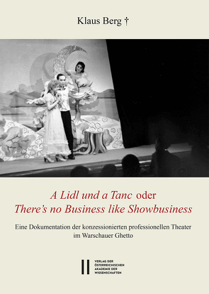 Theatergeschichte Österreichs / „A Lidl und a Tanc“ oder „There’s no Business like Showbusiness“ von Berg,  Klaus, Großegger,  Elisabeth, Rössner,  Michael