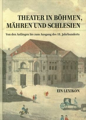 Theatergeschichte Österreichs / Theater in Böhmen, Mähren und Schlesien. von Jakubcová,  Alena, Pernerstorfer,  Matthias J., Reitterer,  Hubert, Rudin,  Bärbel, Scherl,  Adolf, Sommer-Mathis,  Andrea