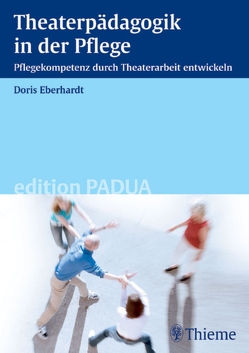 Theaterpädagogik in der Pflege von Eberhardt,  Doris