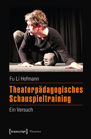 Theaterpädagogisches Schauspieltraining von Hofmann,  Fu Li