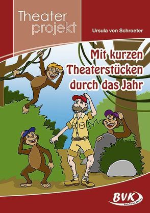 Theaterprojekt Mit kurzen Theaterstücken durch das Jahr von von Schroeter,  Ursula