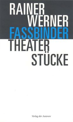 Theaterstücke von Fassbinder,  Rainer W