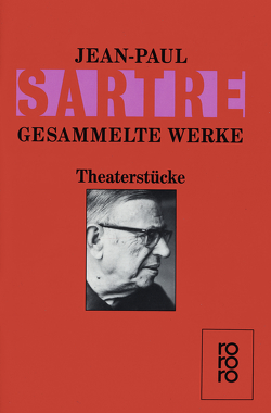 Theaterstücke von Aumüller,  Uli, Bahn,  Ursula, Elkaïm-Sartre,  Arlette, Groepler,  Eva, König,  Traugott, Mayer,  Hans, Rybalka,  Michel, Sartre,  Jean-Paul, Spingler,  Andrea, Völker,  Klaus