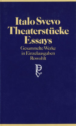 Theaterstücke, Essays von Contini,  Gabriella, Gschwend,  Ragni Maria, Jenny,  Charlotte, Leube,  Anna, Lugnani,  Silvana de, Magris,  Claudio, Svevo,  Italo