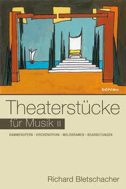 Theaterstücke für Musik II von Bletschacher,  Richard