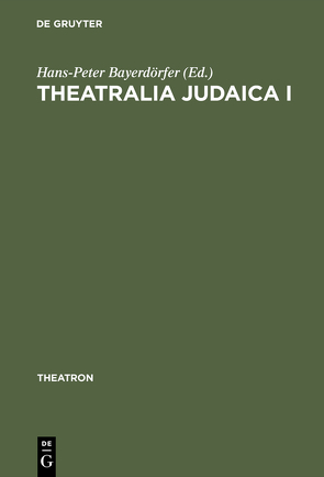 Theatralia Judaica I von Bayerdörfer,  Hans-Peter