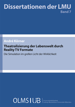 Theatralisierung der Lebenswelt durch Reality TV Formate von Körner,  André