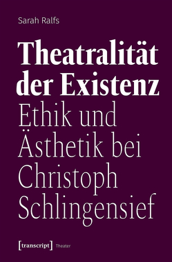 Theatralität der Existenz von Ralfs,  Sarah