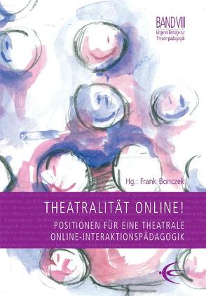 Theatralität Online! von Bonczek,  Frank, Glesner,  Julia, Horbelt,  Andreas, Leeker,  Martina, Popp,  Steffen Lars, Wassermann,  Alfred, Wiese,  Hans-Joachim