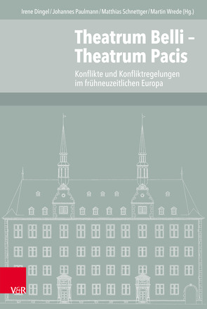 Theatrum Belli – Theatrum Pacis von Dingel,  Irene, Paulmann,  Johannes, Schnettger,  Matthias, Wrede,  Martin