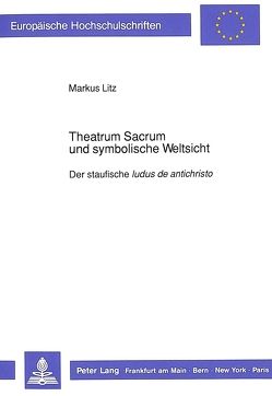 Theatrum Sacrum und symbolische Weltsicht von Litz,  Markus