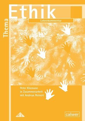Thema: Ethik – Lehrerkommentar von Kliemann,  Peter, Reinert,  Andreas