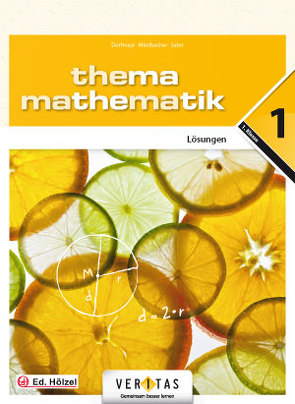 Thema Mathematik 1. Lösungen von Dorfmayr,  Anita, Mistlbacher,  August, Sator ,  Katharina