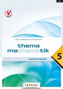 Thema Mathematik 5 NEU. Kompetenztraining von Dorfmayr,  Anita, Mistlbacher,  August, Sator ,  Katharina, Schwaiger,  Edeltraud, Zillner,  Michaela