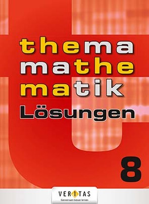 Thema Mathematik 8. Lösungen von Brand,  Clemens, Dorfmayr,  Anita, Lechner,  Josef, Mistlbacher,  August, Nussbaumer ,  Alfred