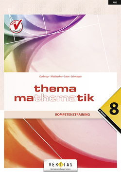 Thema Mathematik 8 NEU. Maturawissen kompakt von Dorfmayr,  Anita, Mistlbacher,  August, Sator ,  Katharina, Zillner,  Michaela