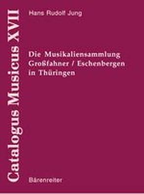 Thematischer Katalog der Musikaliensammlung Grossfahner/Eschenbergen in Thüringen von Jung,  Hans R