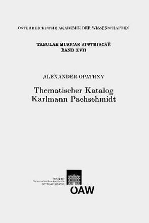 Thematischer Katalog Karlmann Pachschmidt von Kommission für Musikforschung, Opatrny,  Alexander