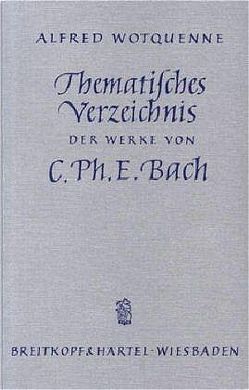 Thematisches Verzeichnis der Werke von Carl Philipp Emanuel Bach von Wotquenne,  Alfred