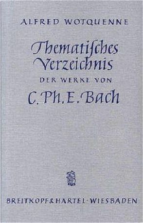 Thematisches Verzeichnis der Werke von Carl Philipp Emanuel Bach von Wotquenne,  Alfred